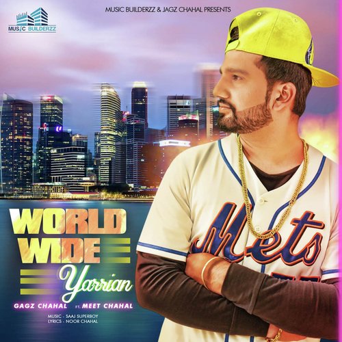 World Wide Yarrian by Gagz Chahal, Meet Chahal - Download on PagalFree