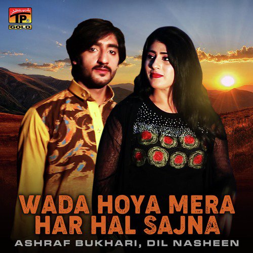 Wada Hoya Mera Har Hal Sajna by Dil Nasheen, Ashraf Bukhari - Download on PagalFree