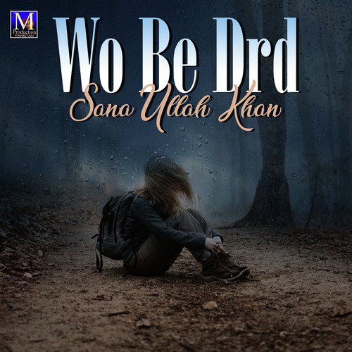 Wo Be Drd by Sana Ullah Khan - Download on PagalFree