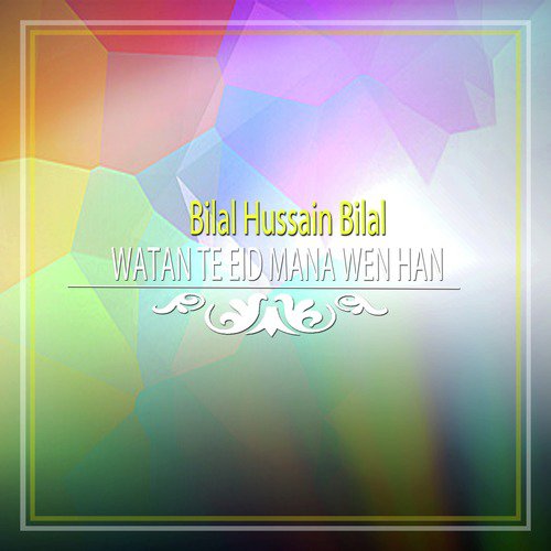 Watan Te Eid Mana Wen Han by Bilal Hussain Bilal - Download on PagalFree