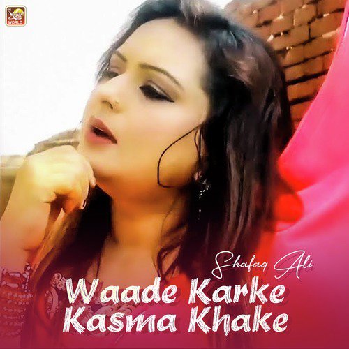 Waade Karke Kasma Khake by Shafaq Ali - Download on PagalFree