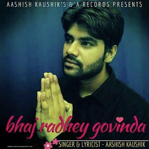 Bhaj Radhey Govinda by Aashish Kaushik - Download on PagalFree