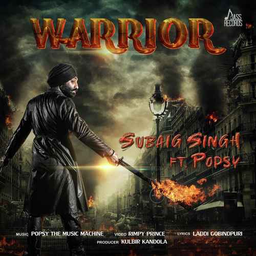 Warrior by Subaig Singh, Popsy - Download on PagalFree