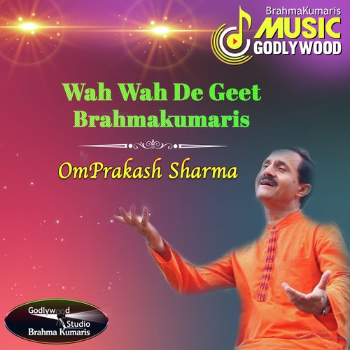 Wah Wah De Geet Brahmakumaris by Omprakash Sharma - Download on PagalFree