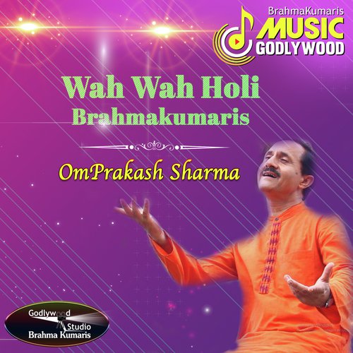 Wah Wah Holi Brahmakumaris by Omprakash Sharma - Download on PagalFree