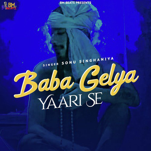 Baba Gelya Yaari Se by Sonu Singhaniya - Download on PagalFree