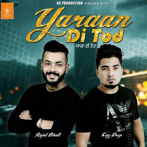 Yaraan Di Tod by Rajat Bhatt, Kay Deep, Neel - Download on PagalFree