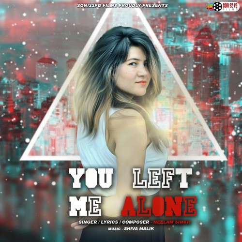 You Left Me Alone by Neelam Singh - Download on PagalFree