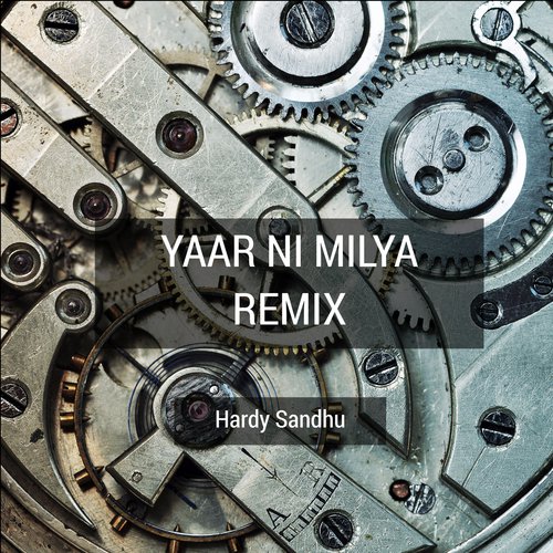Yaar Ni Milya (Remix) by Hardy Sandhu - Download on PagalFree