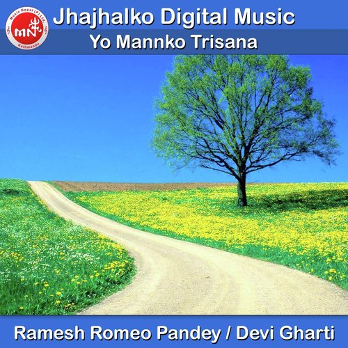 Yo Mannko Trisana by Ramesh Romeo Pandey, Devi Gharti - Download on PagalFree