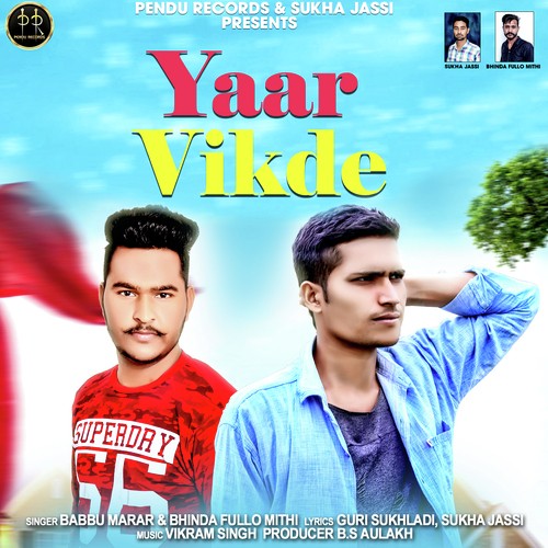 Yaar Vikde by Babbu Marar, Bhinda Fullo Mithi, Babbu Marar - Download on PagalFree