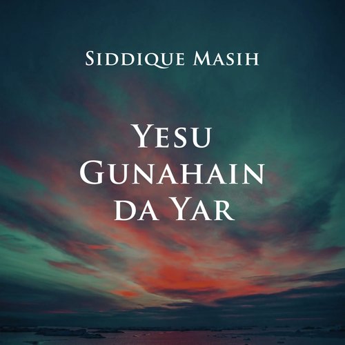 Yesu Gunahain Da Yar by Siddique Masih - Download on PagalFree