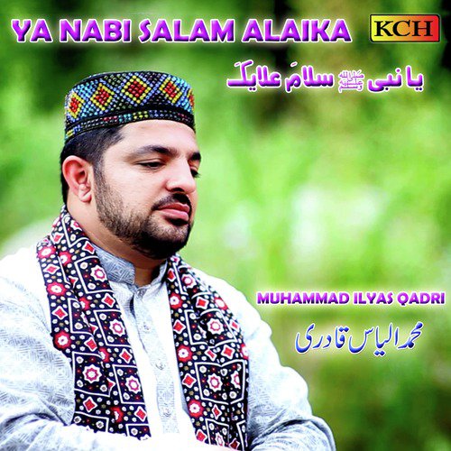 Ya Nabi Salam Alaika by Muhammad Ilyas Qadri - Download on PagalFree