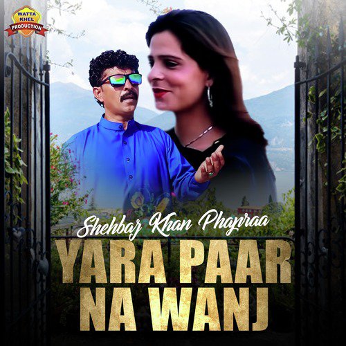 Yara Paar Na Wanj by Shehbaz Khan Phapraa - Download on PagalFree