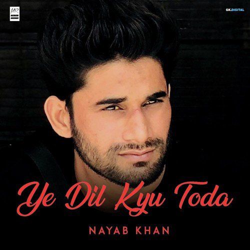 Ye Dil Kyu Toda by Nayab Khan - Download on PagalFree