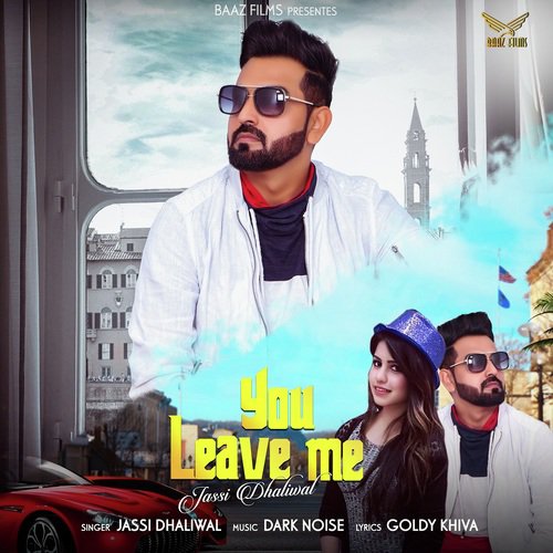 You Leave Me by Jassi Dhaliwal - Download on PagalFree
