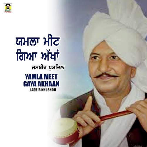 Yamla Meet Gaya Akhaan by Jasbir Khushdil - Download on PagalFree