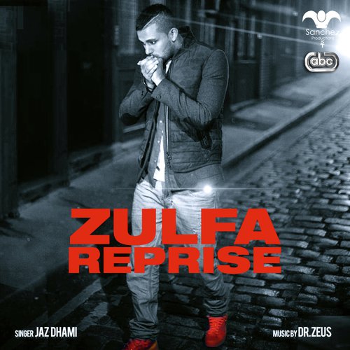Zulfa (Reprise) by Jaz Dhami, Dr. Zeus - Download on PagalFree