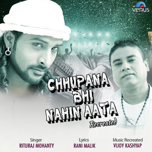 Chhupana Bhi Nahin Aata - Recreated by Musafir - Download on PagalFree