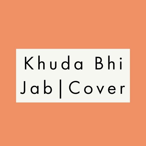 Khuda Bhi JabCover by Musafir - Download on PagalFree