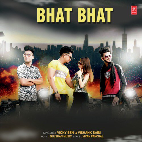 Bhat Bhat by Vicky Sen, Gulshan Music, Vishank Saini - Download on PagalFree
