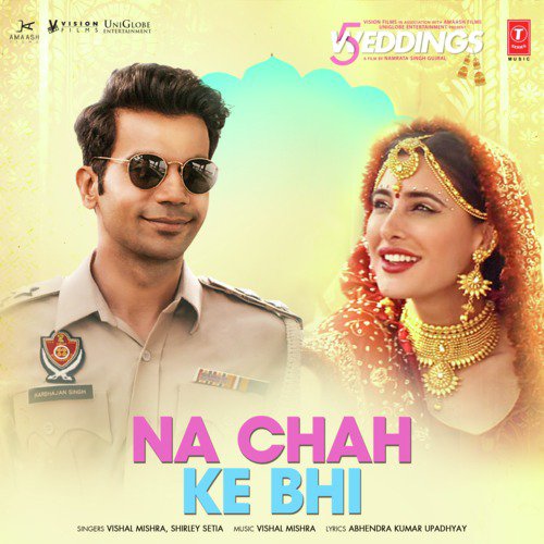 Na Chah Ke Bhi (From 5 Weddings) by Pawan Muradpuri, Nazim Ali - Download on PagalFree