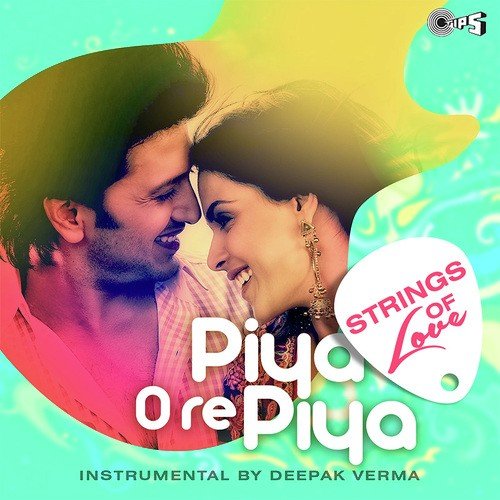 Piya O Re Piya -Strings Of Love (Single) by Udit Agrawal (UD) - Download on PagalFree
