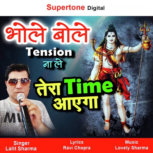 Bhole Bhole Tension Na Le Tera Time Aayega by Lalit Sharma - Download on PagalFree