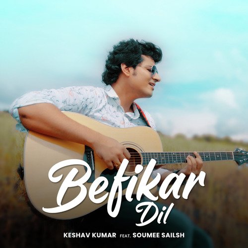 Befikar Dil by Keshav Kumar, Soumee Sailsh - Download on PagalFree