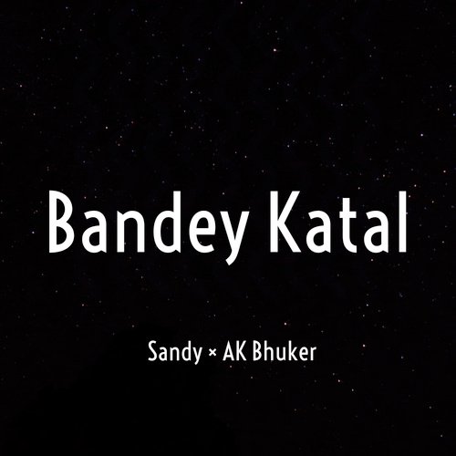 Bandey Katal by AK Bhuker, Sandy - Download on PagalFree