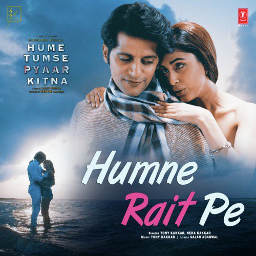 Humne Rait Pe (From Hume Tumse Pyaar Kitna) by Neha Kakkar, Tony Kakkar - Download on PagalFree