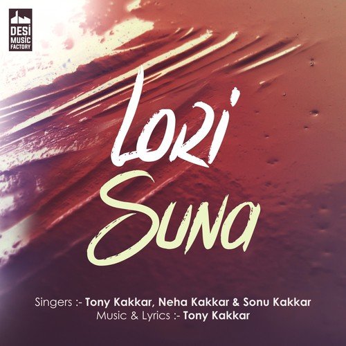 Lori Suna by Neha Kakkar, Tony Kakkar - Download on PagalFree