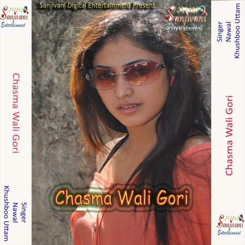 Chasma Lagake Gori by Khushboo Uttam, Nawal - Download on PagalFree