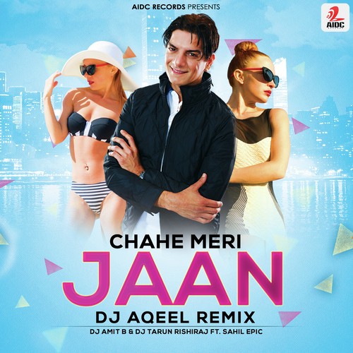 Chahe Meri Jaan by DJ Amit B, Dj Tarun Rishiraj, Abhishek - Download on PagalFree