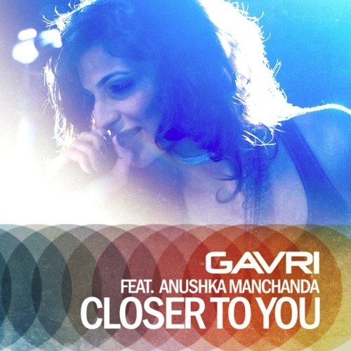 Closer to You  (Kid Kenobi Mix) feat. Anushka Manchanda by GAVRI - Download on PagalFree
