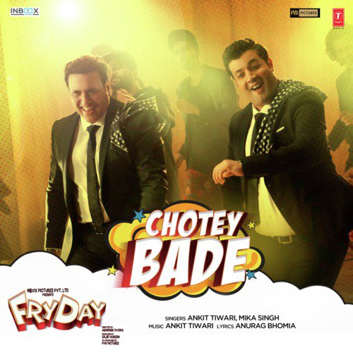 Chotey Bade (From Fryday) by Mika Singh, Ankit Tiwari - Download on PagalFree
