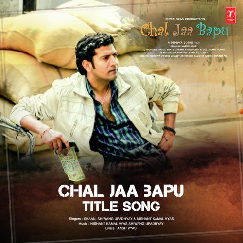 Chal Jaa Bapu  Title Song (From Chal Jaa Bapu) by Shiwang Upadhyay, Shaan, Nishant Kamal Vyas - Download on PagalFree