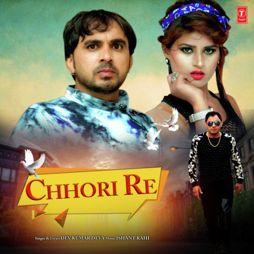 Chhori Re by Dev Kumar Deva, Ishant Rahi - Download on PagalFree