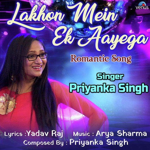 Lakhon Mein Ek Aayega by Priyanka Singh - Download on PagalFree