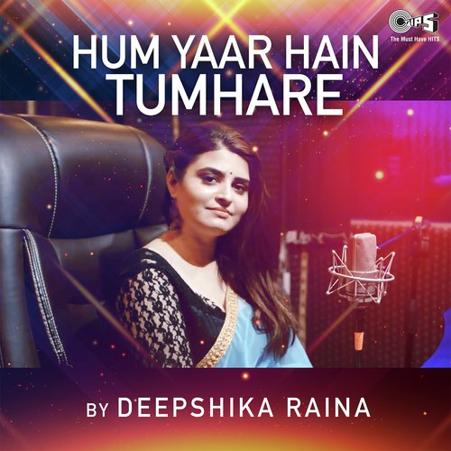 Hum Yaar Hain Tumhare By Deepshikha Raina by Sanjeev-Darshan - Download on PagalFree