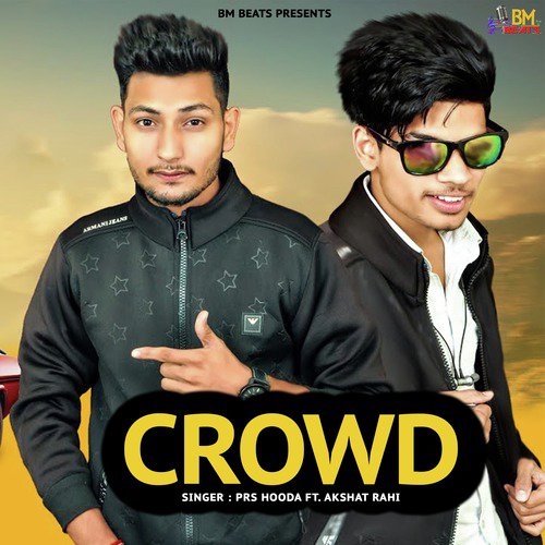 Crowd by PRS Hooda, Akshat Rahi - Download on PagalFree
