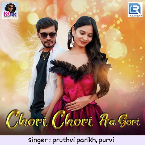 Chori Chori Aa Gori by Pruthvi Parikh, Purvi - Download on PagalFree