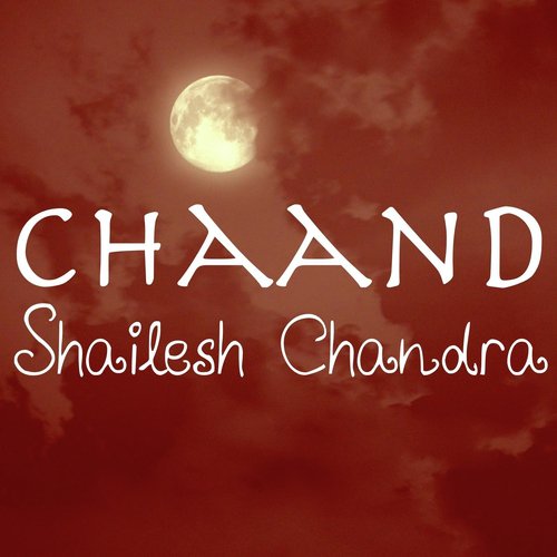 Chaand by Shailesh Chandra - Download on PagalFree