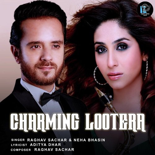 Charming Lootera by Raghav Sachar, Neha Bhasin - Download on PagalFree