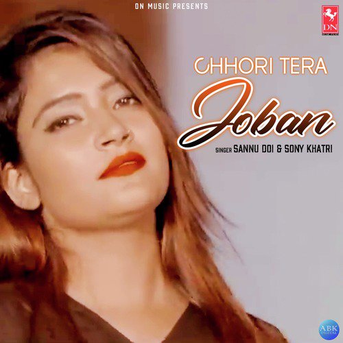 Chhori Tera Joban by Sannu Doi, Sony Khatri - Download on PagalFree