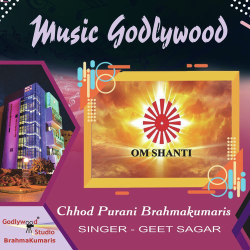 Chhod Purani Brahmakumaris by Geet Sagar - Download on PagalFree