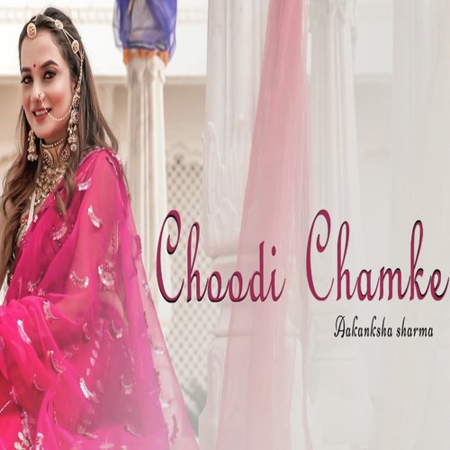Choodi Chamke by Aakanksha Sharma - Download on PagalFree
