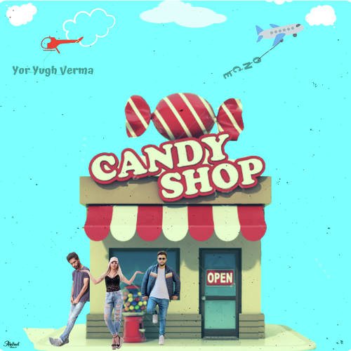 Candy Shop - Cv1mix by Yor Yugh Verma, Oncearro - Download on PagalFree