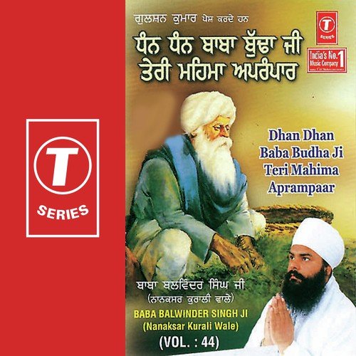 Dhan Dhan Baba Budha Ji Teri Mahima Aparmpaar by Bhai Balwinder Singn Ji-Nanaksar Kurali Wale, Bhai Balwinder Singh-Nanaksar Kurali Wale - Download on PagalFree