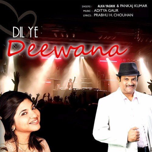 Dil Ye Deewana by Pankaj Kumar, Alka Yagnik - Download on PagalFree